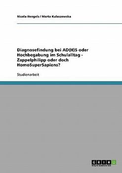 Paperback Diagnosefindung bei AD(H)S oder Hochbegabung im Schulalltag - Zappelphilipp oder doch HomoSuperSapiens? [German] Book