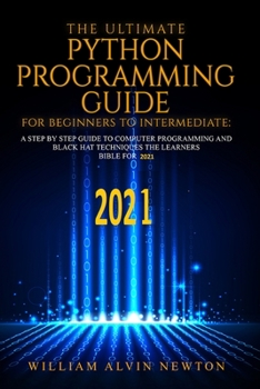 Phython Programming Abridge Guide For beginners To Intermediate: A step by step guide To Computer Programming and the Learners Bible for 2020 2021 Edition