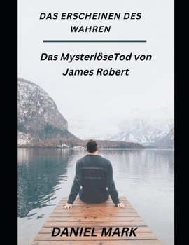 Paperback Das Erscheinen Des Wahren: Das MysteriöseTod von James Robert [German] Book
