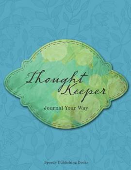 Paperback Thought Keeper: Journal Your Way Book