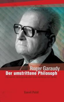 Hardcover Roger Garaudy - Der umstrittene Philosoph: Die wahren Hintergründe über den weltbekannten Denker [German] Book