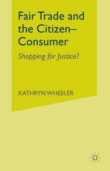 Paperback Fair Trade and the Citizen-Consumer: Shopping for Justice? Book