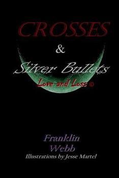 Paperback Crosses & Silver Bullets: Love and Loss (Black & White Edition) Book