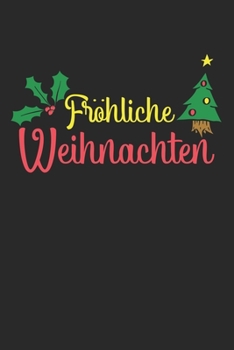 Fröhliche Weihnachten: Kalender, Wochenplaner, Tagebuch, Notizbuch, Buch 105 Seiten im Softcover. Eine Woche auf einer Doppelseite. Für alle Termine, ... möchte. Für 52 Wochen. (German Edition)