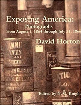 Hardcover Exposing America: Photographs From August 1, 1864 through July 31, 1866 [Unknown] Book