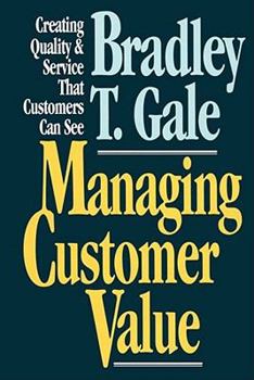 Paperback Managing Customer Value: Creating Quality and Service That Customers Can Se Book