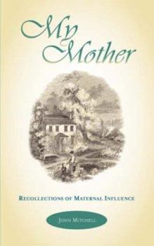 Paperback My Mother: Recollections of Maternal Influence Book