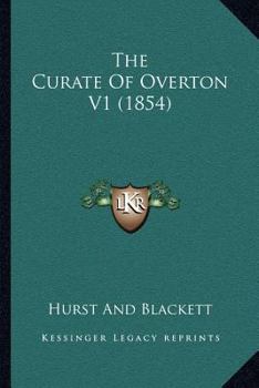 Paperback The Curate Of Overton V1 (1854) Book