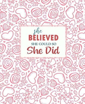 She Believed She Could So She Did: Inspirational and Creative Floral Notebook | Composition Book Journal Diary | Women Gift