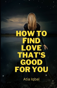 Paperback How to Find Love That's Good For You Book