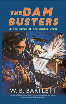 Paperback The Dam Busters: In the Words of the Bomber Crews Book