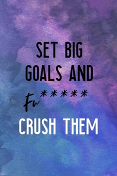 Paperback Set Big Goals And Fu***** Crush Them: All Purpose 6x9" Blank Lined Notebook Journal Way Better Than A Card Trendy Unique Gift Starry Night Comfort Zon Book