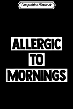 Paperback Composition Notebook: Allergic To Mornings Accountant Gift Journal/Notebook Blank Lined Ruled 6x9 100 Pages Book