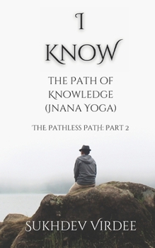 Paperback I Know: The Path of Knowledge (Jnana Yoga): The Pathless Path: Part 2 Book