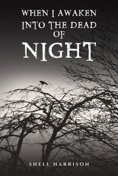 When I Awaken Into The Dead of Night