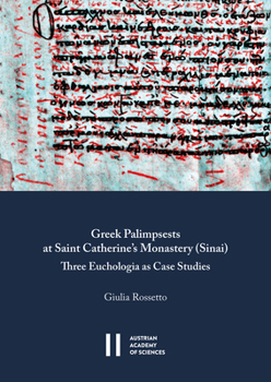 Paperback Greek Palimpsests at Saint Catherine's Monastery (Sinai): Three Euchologia as Case Studies Book