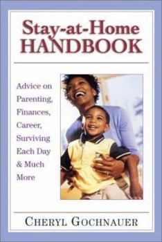 Paperback Stay-At-Home Handbook: Advice for Parenting, Finances, Career, Surviving Each Day & Much More Book