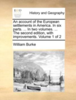 Paperback An Account of the European Settlements in America. in Six Parts. ... in Two Volumes. ... the Second Edition, with Improvements. Volume 1 of 2 Book