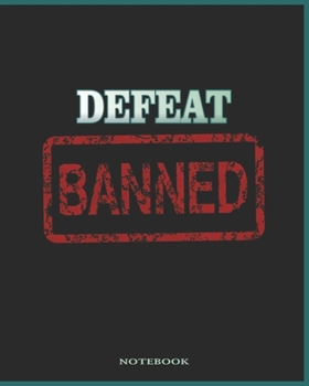 Defeat Banned - Win No Matter What Notebook, Journal (College Ruled)