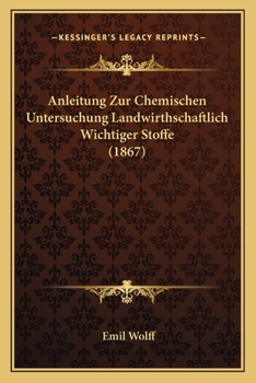 Paperback Anleitung Zur Chemischen Untersuchung Landwirthschaftlich Wichtiger Stoffe (1867) [German] Book