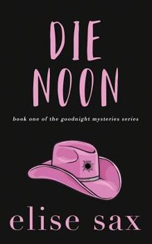 Die Noon - Book #1 of the Goodnight Mysteries