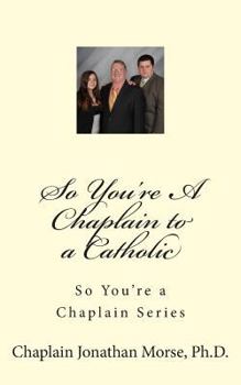 Paperback So You're A Chaplain to a Catholic Book
