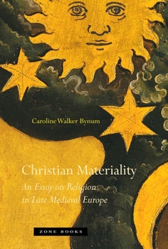 Hardcover Christian Materiality: An Essay on Religion in Late Medieval Europe Book