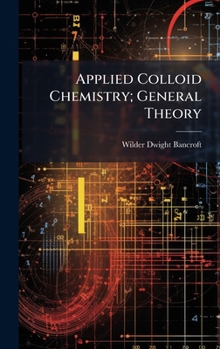 Hardcover Applied Colloid Chemistry; General Theory Book