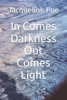 Paperback In Comes Darkness Out Comes Light Book