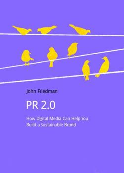 Paperback PR 2.0: How Digital Media Can Help You Build a Sustainable Brand Book