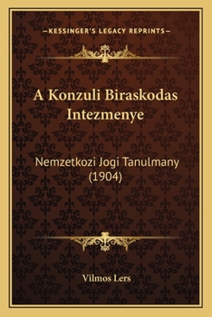 Paperback A Konzuli Biraskodas Intezmenye: Nemzetkozi Jogi Tanulmany (1904) [Hungarian] Book