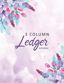 Ledger Notebook: 3 Column Accounting Ledger Book Bookkeeping Notebook Columnar Notebook Budgeting and Money Management