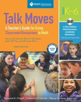 Paperback Talk Moves: A Teacher's Guide for Using Classroom Discussions in Math, Grades K-6 Book