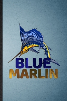 Blue Marlin: Lined Notebook For Deep Sea Blue Marlin. Funny Ruled Journal For Butterflyfish Diver Swim. Unique Student Teacher Blank Composition/ Planner Great For Home School Office Writing