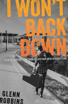 Paperback I Won't Back Down: How Educators Can Turn Rejection Into Redirection Book