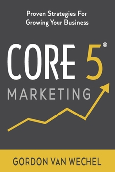 Paperback Core 5(R) Marketing: Proven Strategies for Growing Your Business Book