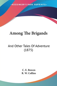 Paperback Among The Brigands: And Other Tales Of Adventure (1875) Book