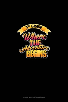 Paperback 3rd Grade Where the Adventure Begins: Gas & Mileage Log Book