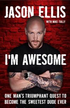 Hardcover I'm Awesome: One Man's Triumphant Quest to Become the Sweetest Dude Ever Book