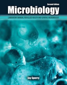 Spiral-bound Microbiology: Laboratory Manual for Allied Health and General Microbiology Book