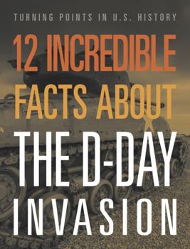 Hardcover 12 Incredible Facts about the D-Day Invasion Book