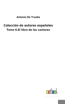 Hardcover Colección de autores españoles: Tomo 6.El libro de los cantares [Spanish] Book