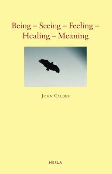 Paperback Being - Seeing - Feeling - Healing - Meaning [Unqualified] Book