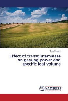 Paperback Effect of transglutaminase on gassing power and specific loaf volume Book