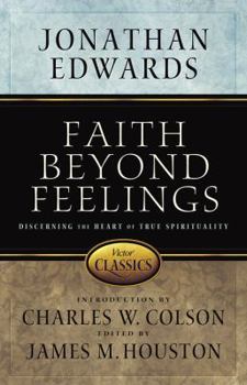 Paperback Faith Beyond Feelings: Discerning the Heart of True Spirituality Book