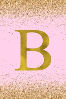 Paperback B: Letter B Initial Monogram Notebook - Pretty Pink & Gold Confetti Glitter Monogrammed Blank Lined Note Book, Writing Pa Book