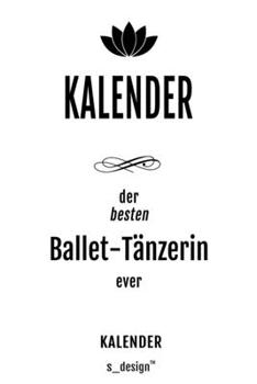 Kalender für Ballet-Tänzer / Ballet-Tänzerin: Wochen-Planer 2020 / Tagebuch / Journal für das ganze Jahr: Platz für Notizen, Planung / Planungen / Planer,  Erinnerungen und Sprüche (German Edition)