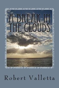 Paperback A Break in the Clouds: A Collection of Short Stories, a Novel, and Selected Poems Book