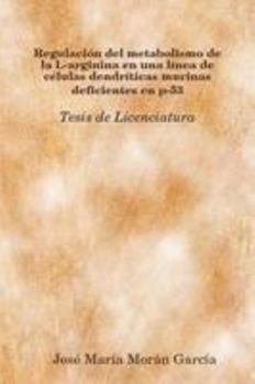 Regulación del metabolismo de la L-arginina en una línea de células dendríticas murinas deficientes en p-53 (Spanish Edition)