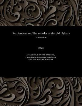 Paperback Retribution: Or, the Murder at the Old Dyke: A Romance Book